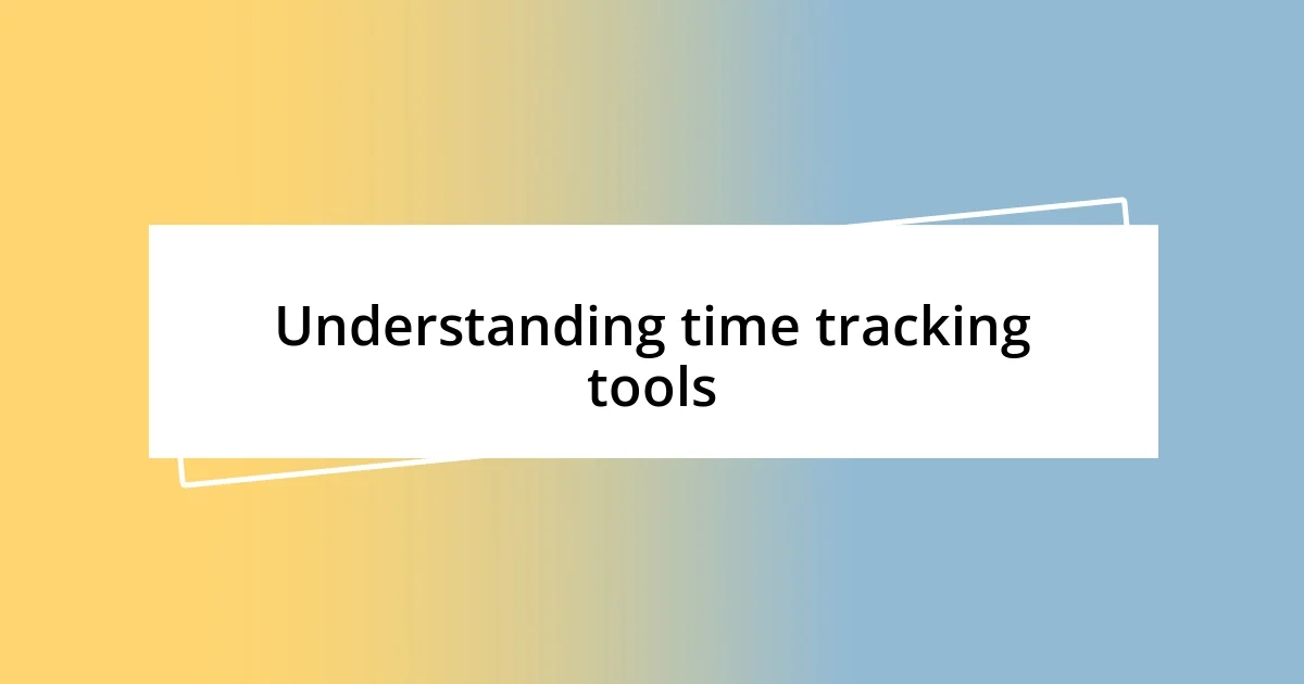 Understanding time tracking tools