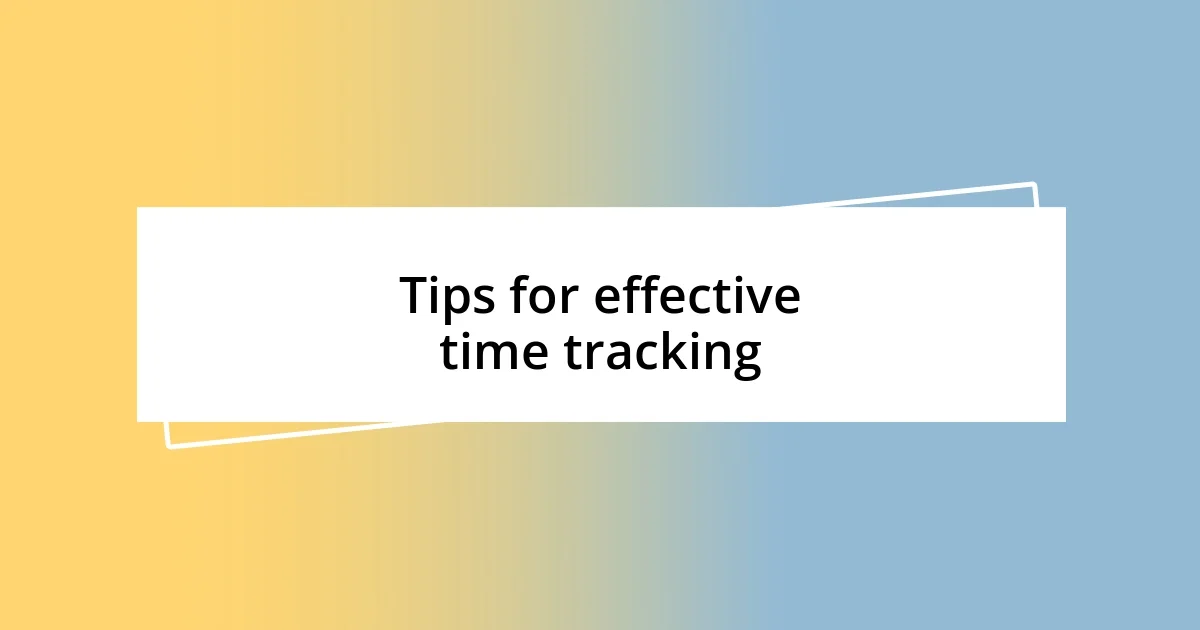 Tips for effective time tracking