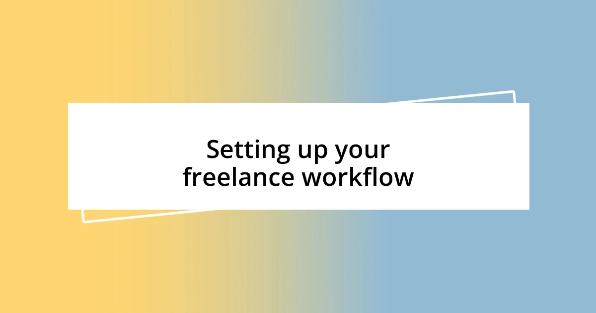 Setting up your freelance workflow