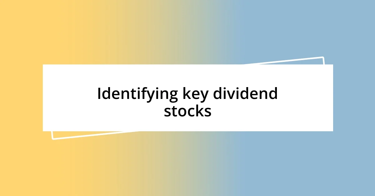 Identifying key dividend stocks