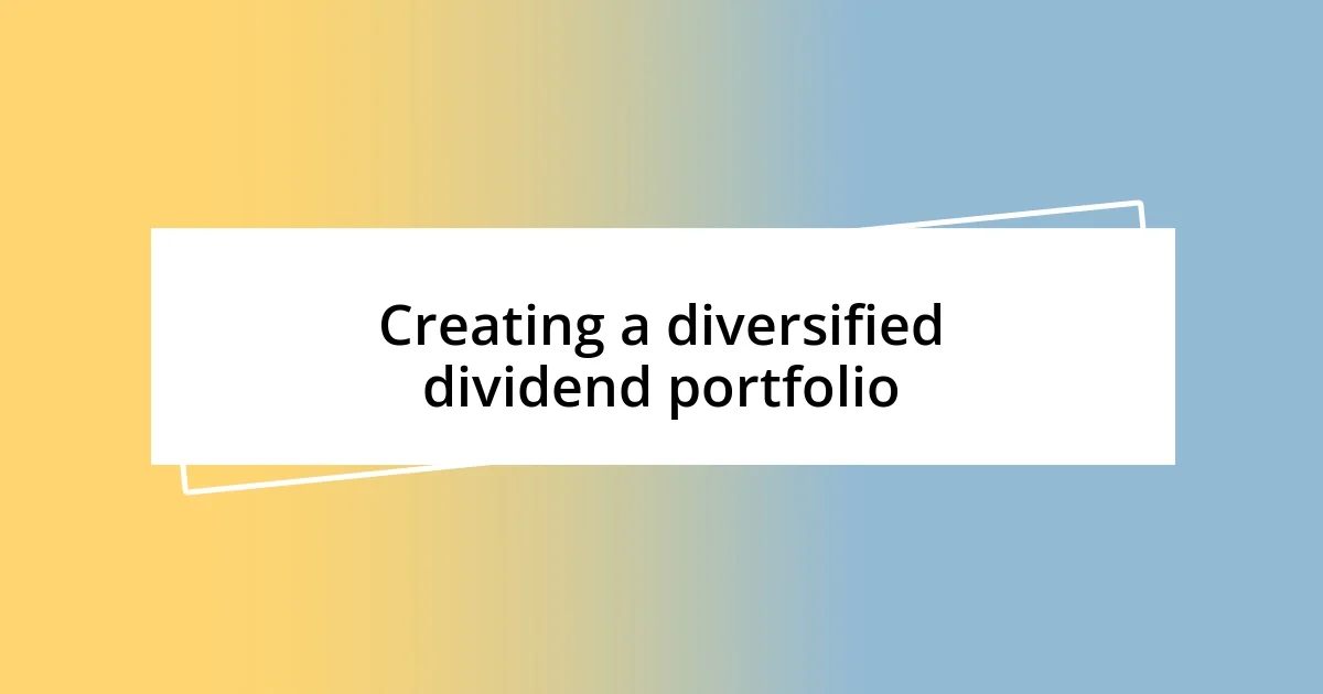 Creating a diversified dividend portfolio