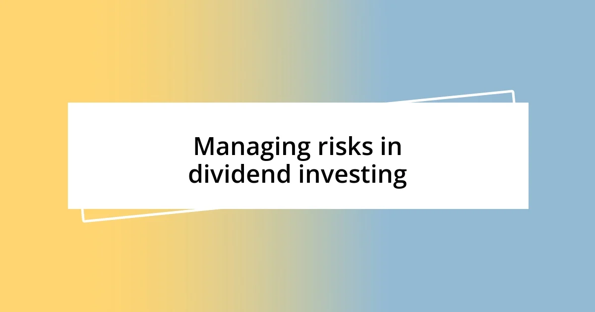 Managing risks in dividend investing