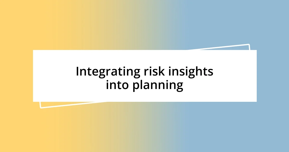 Integrating risk insights into planning