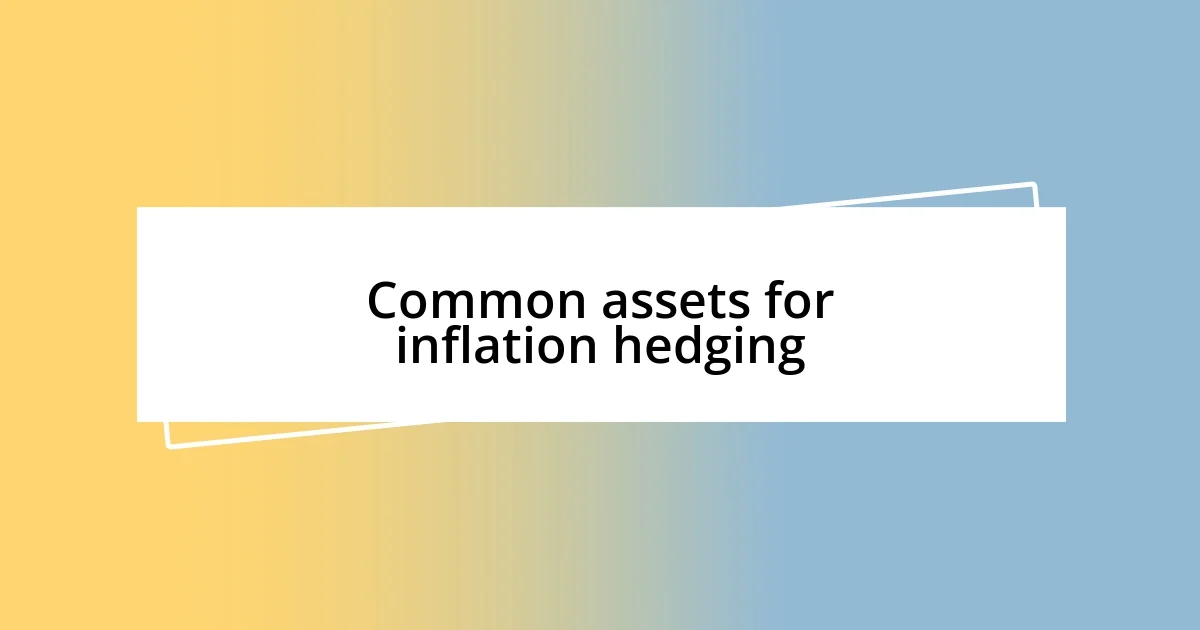 Common assets for inflation hedging