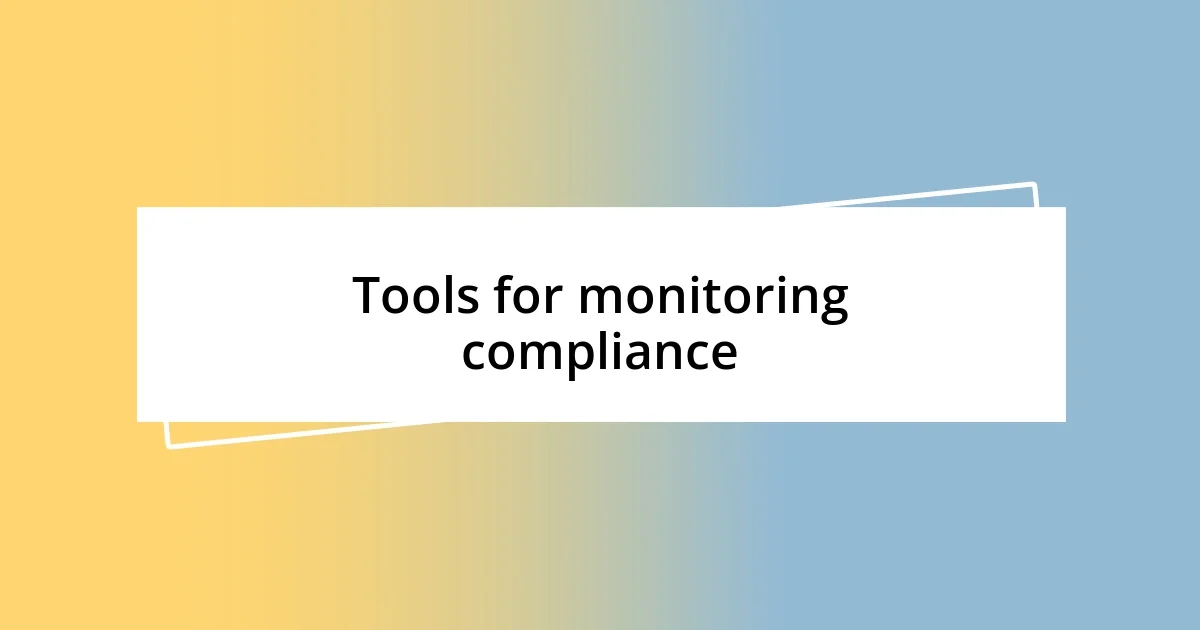 Tools for monitoring compliance