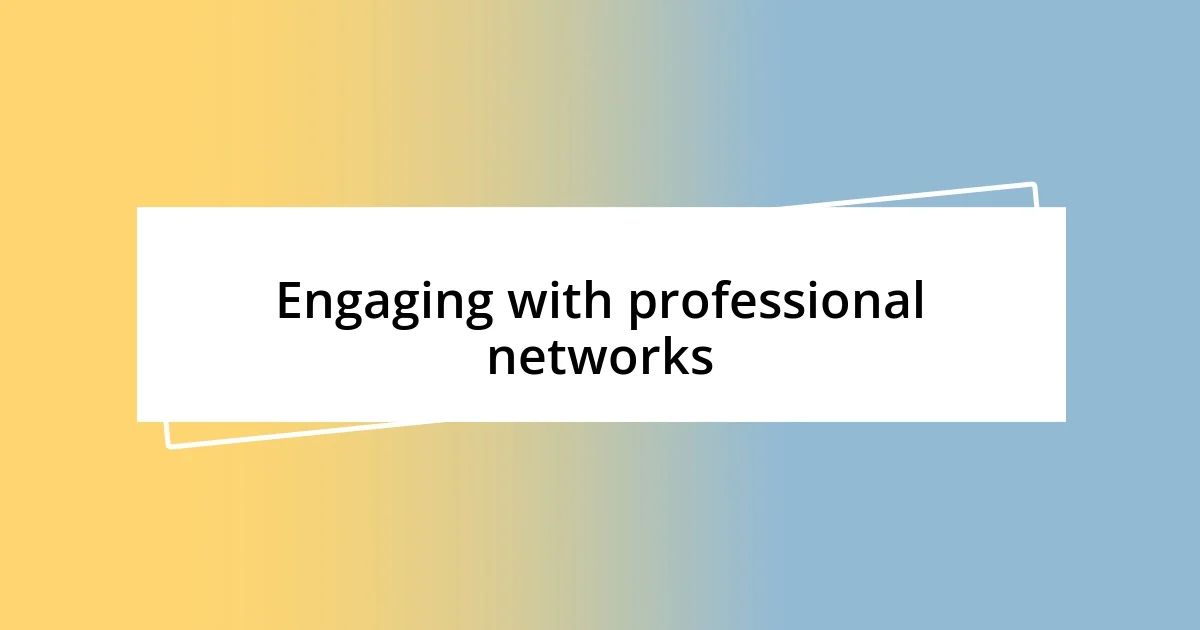 Engaging with professional networks