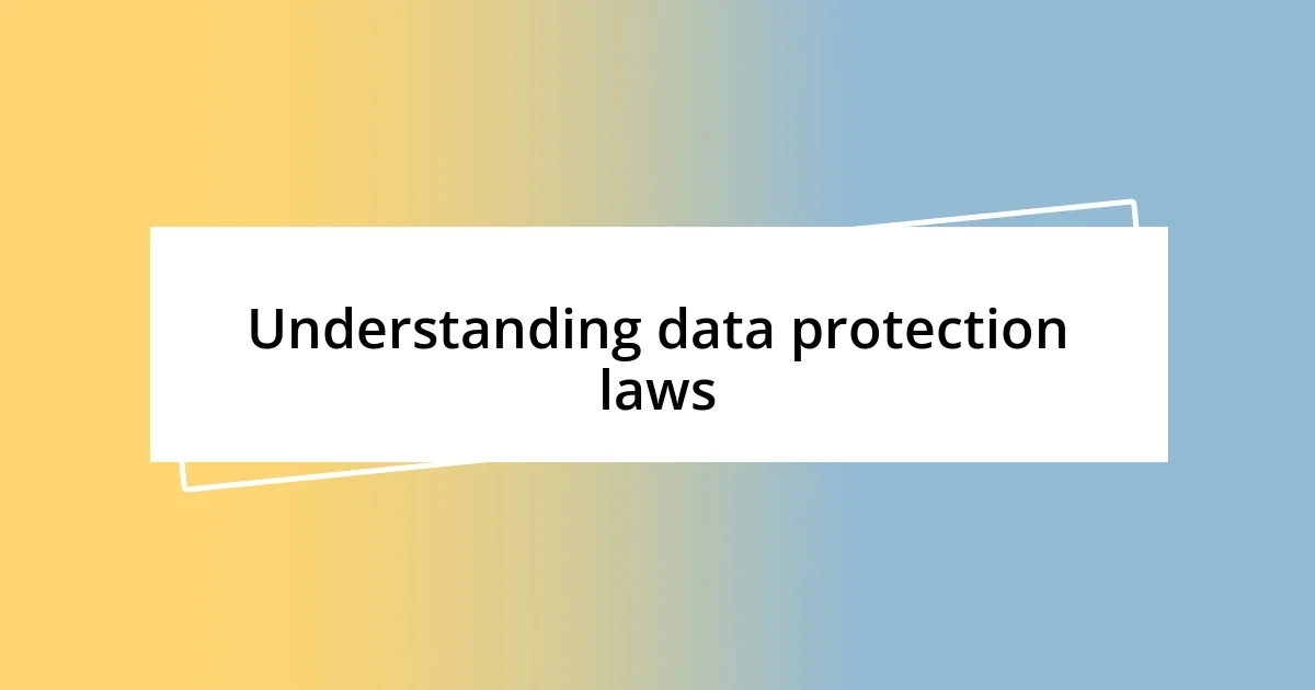 Understanding data protection laws