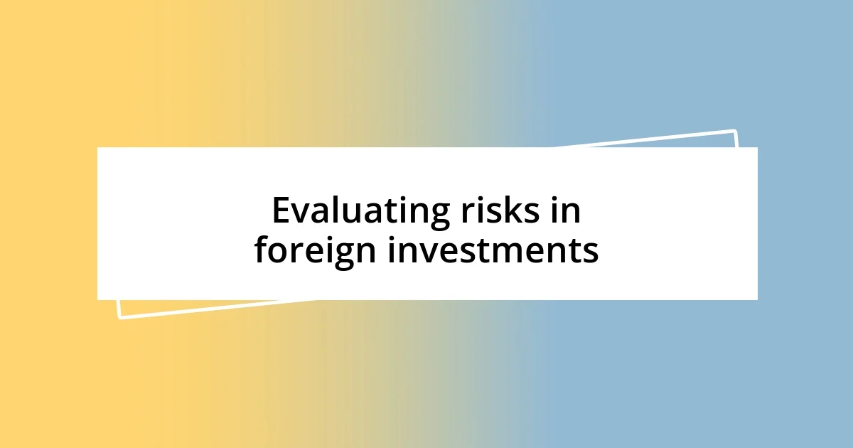 Evaluating risks in foreign investments