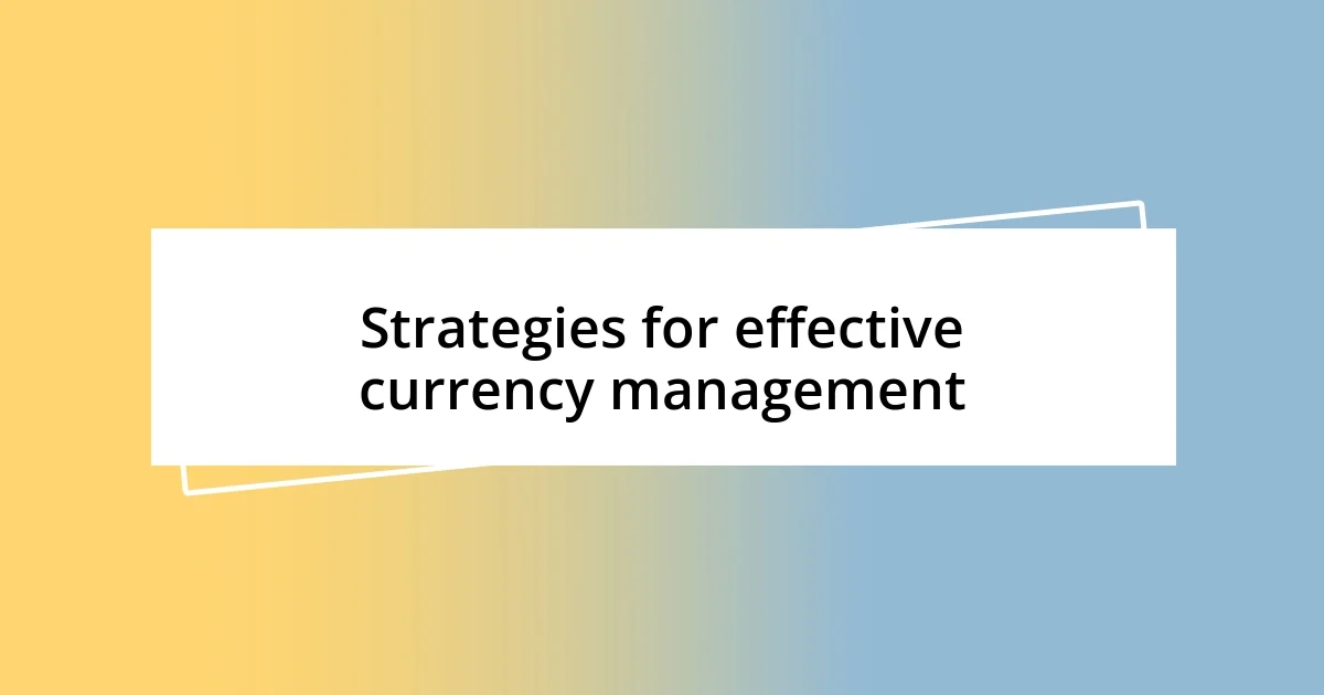 Strategies for effective currency management