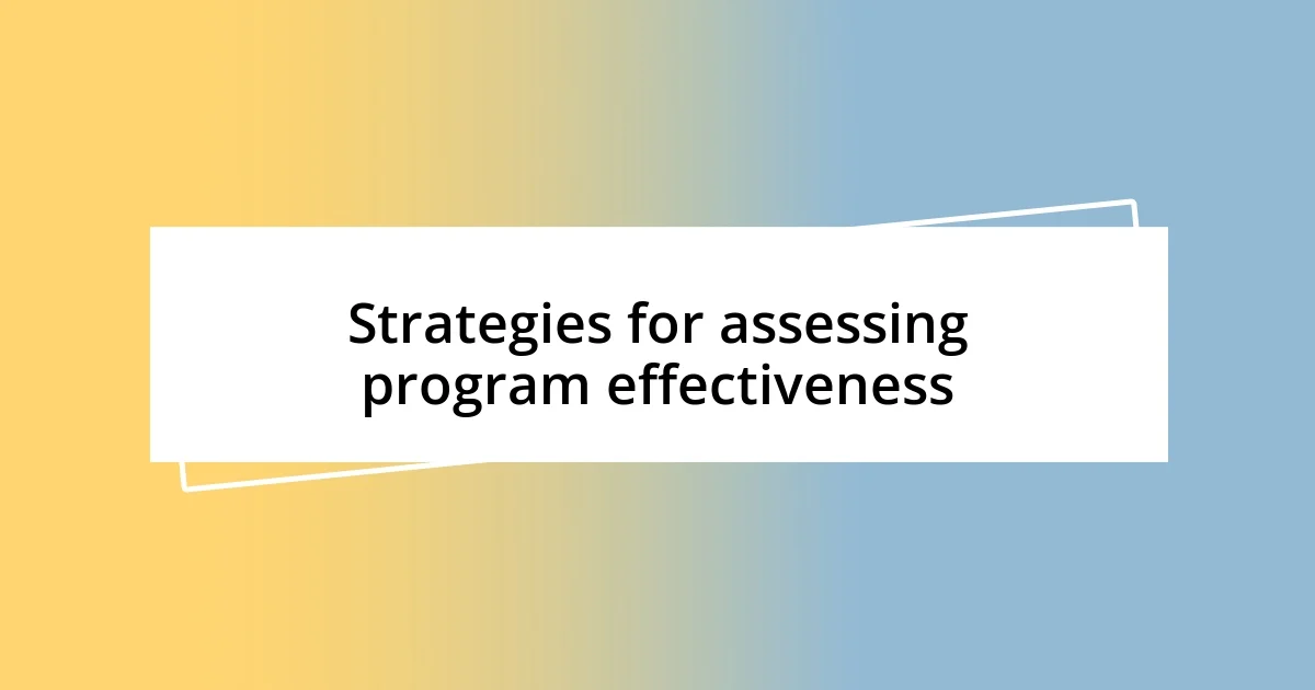 Strategies for assessing program effectiveness