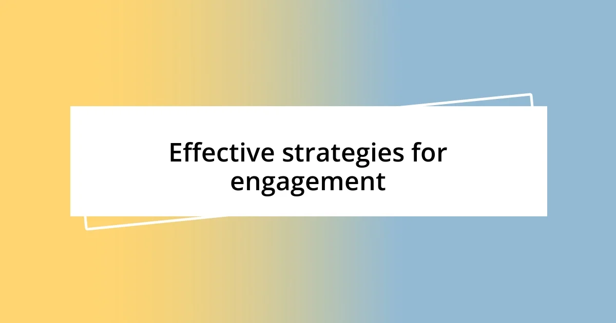 Effective strategies for engagement