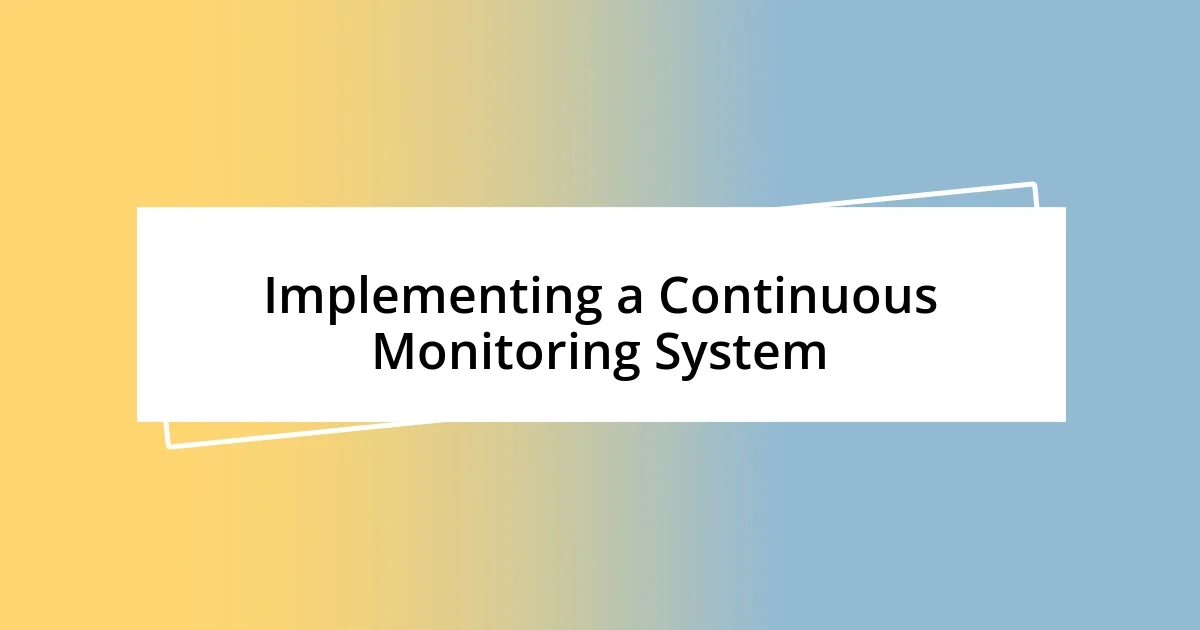 Implementing a Continuous Monitoring System