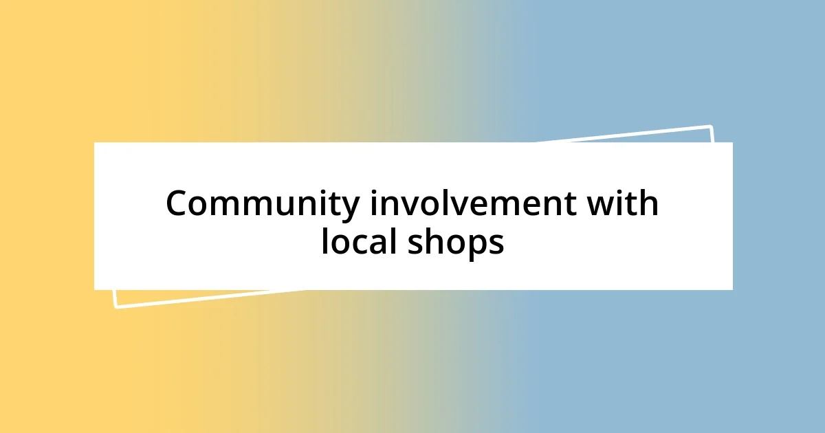 Community involvement with local shops