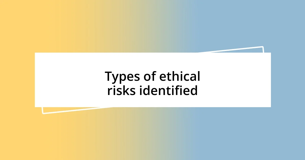 Types of ethical risks identified