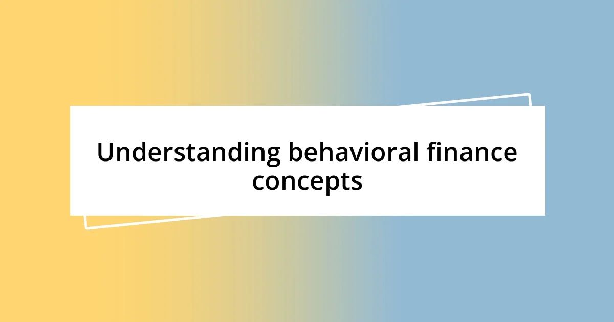 Understanding behavioral finance concepts