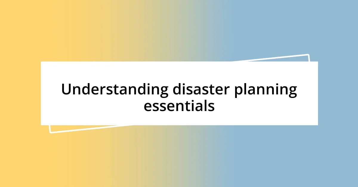 Understanding disaster planning essentials