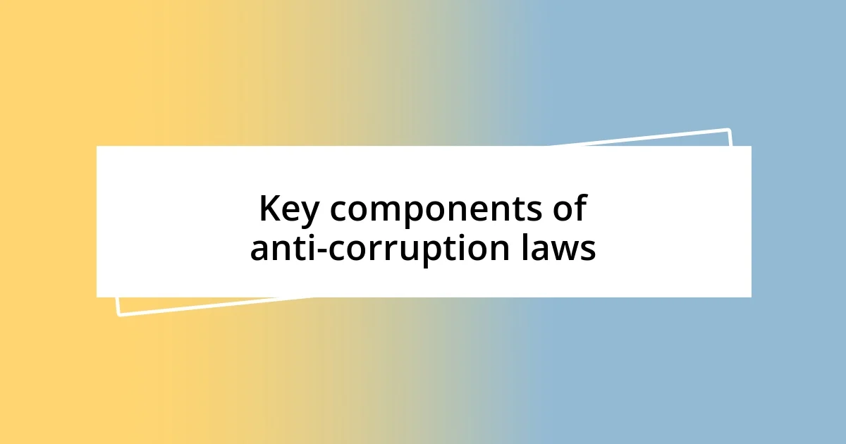 Key components of anti-corruption laws