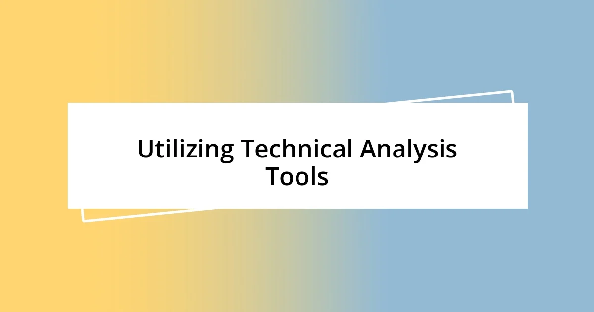 Utilizing Technical Analysis Tools