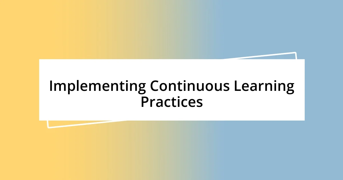 Implementing Continuous Learning Practices