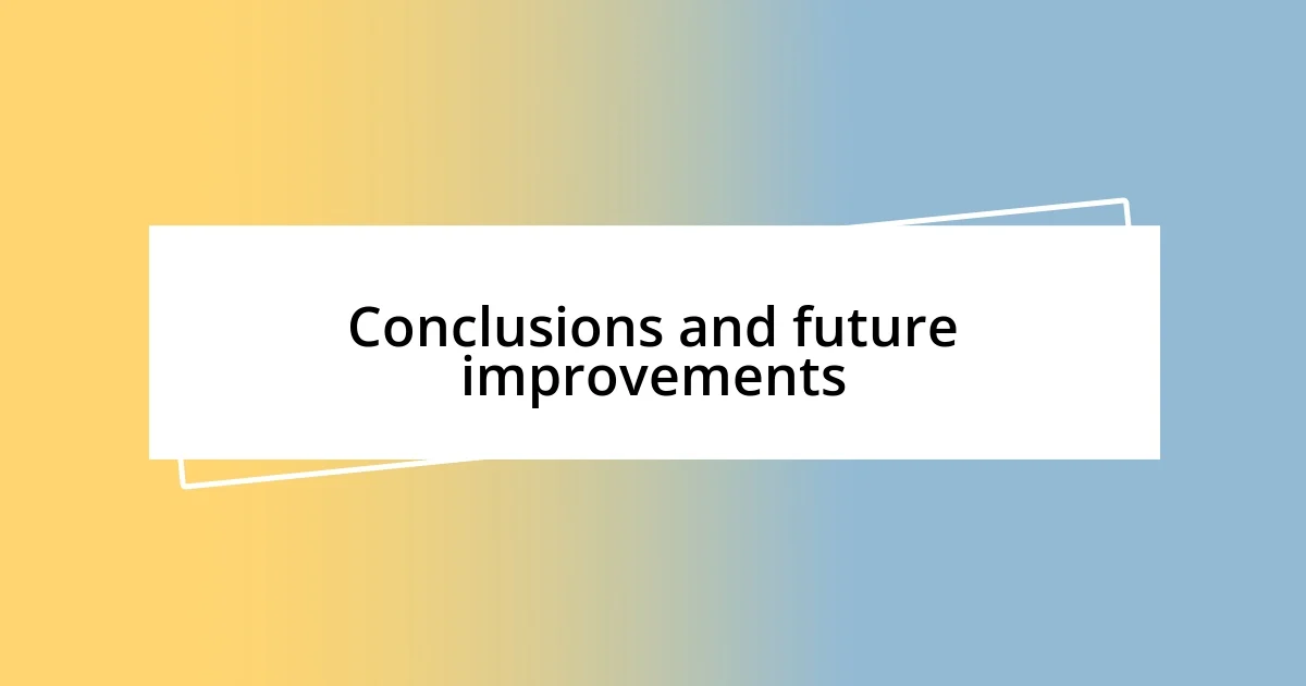 Conclusions and future improvements