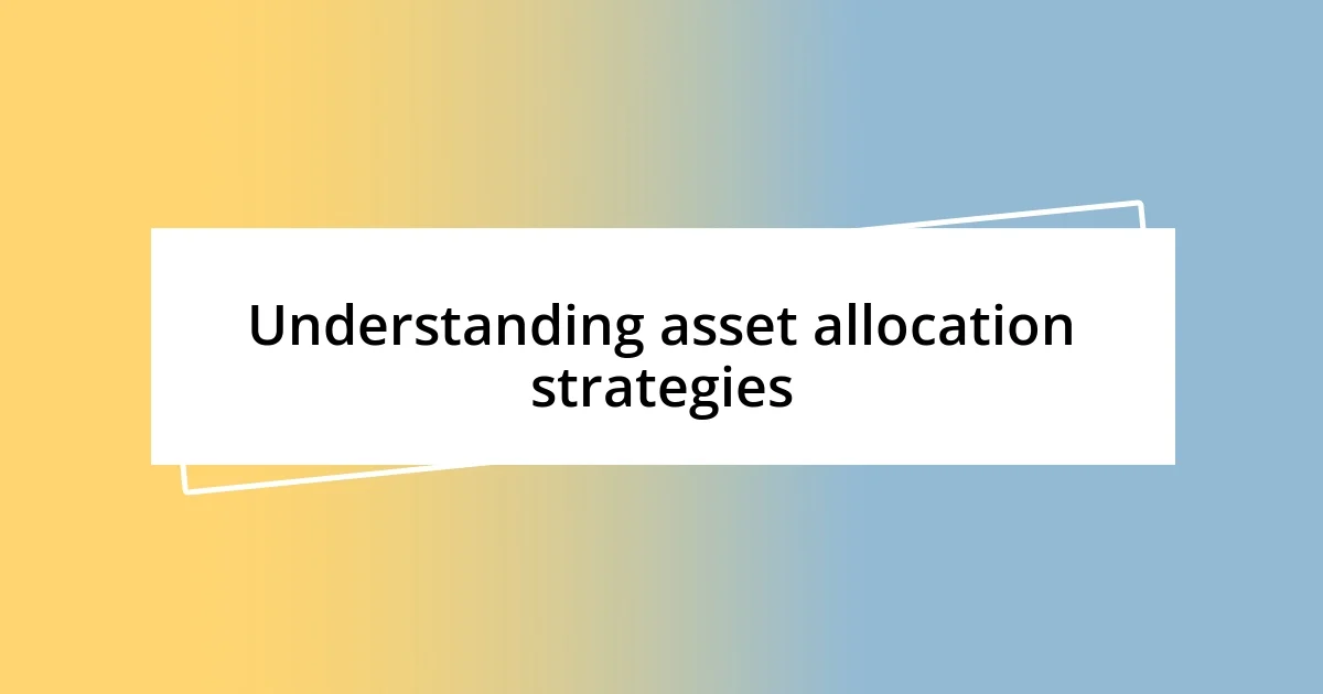 Understanding asset allocation strategies