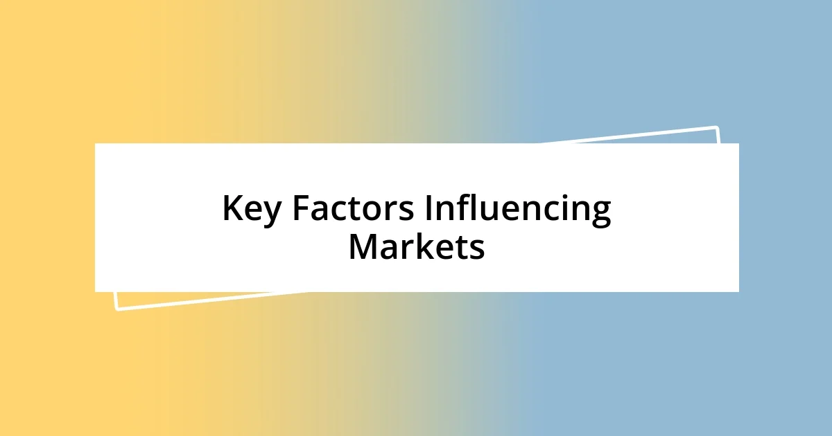 Key Factors Influencing Markets