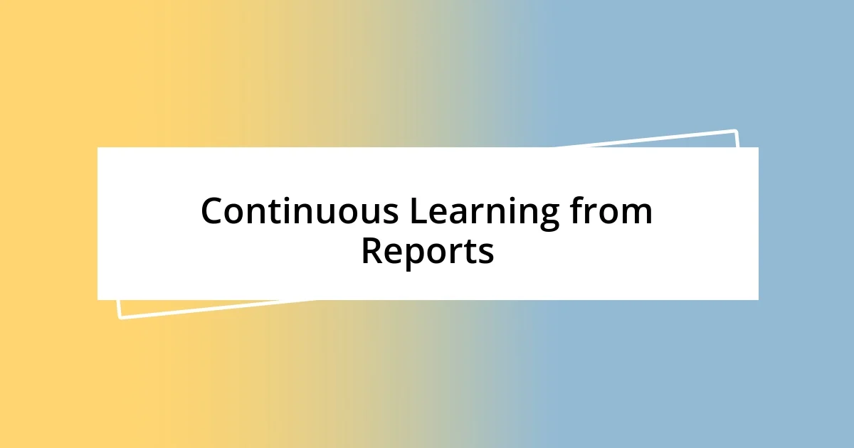 Continuous Learning from Reports