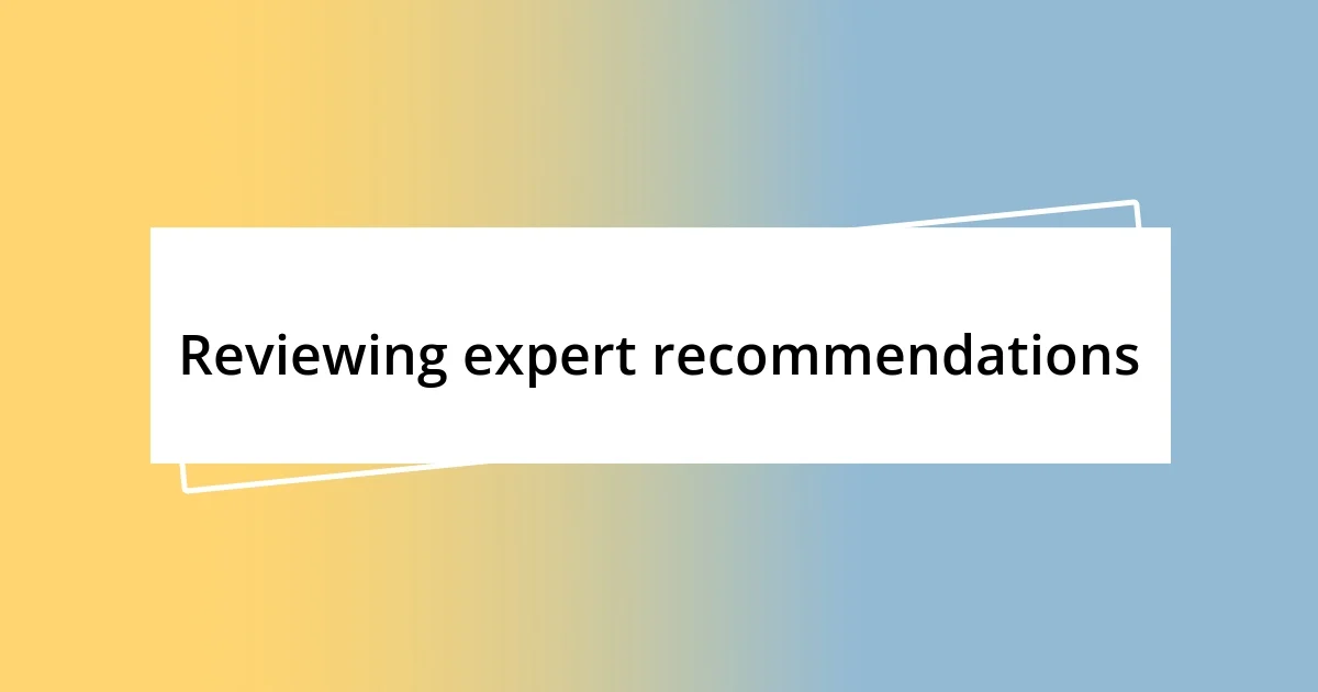 Reviewing expert recommendations