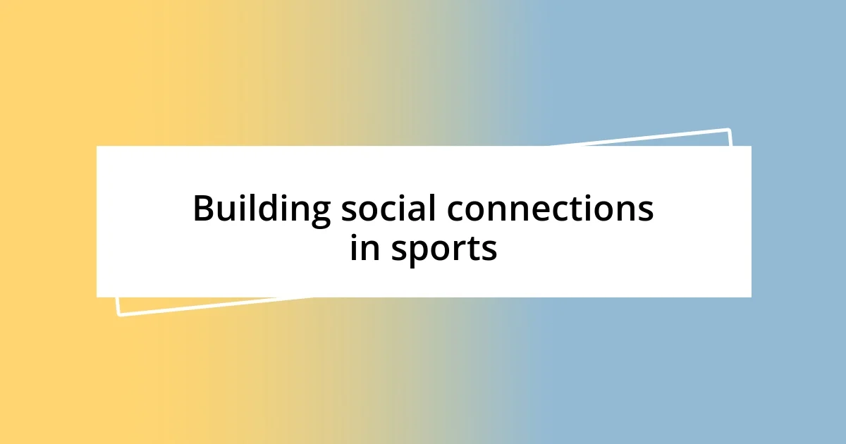 Building social connections in sports