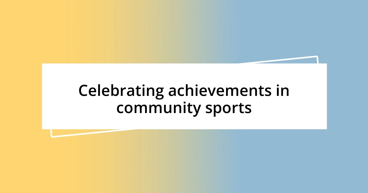 Celebrating achievements in community sports