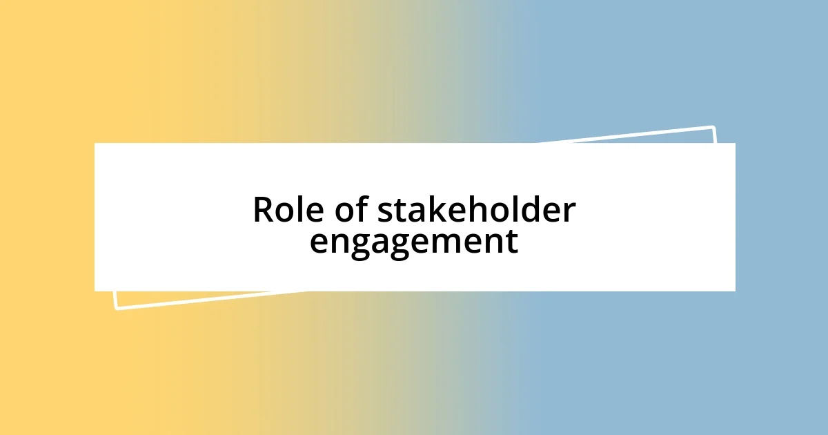 Role of stakeholder engagement