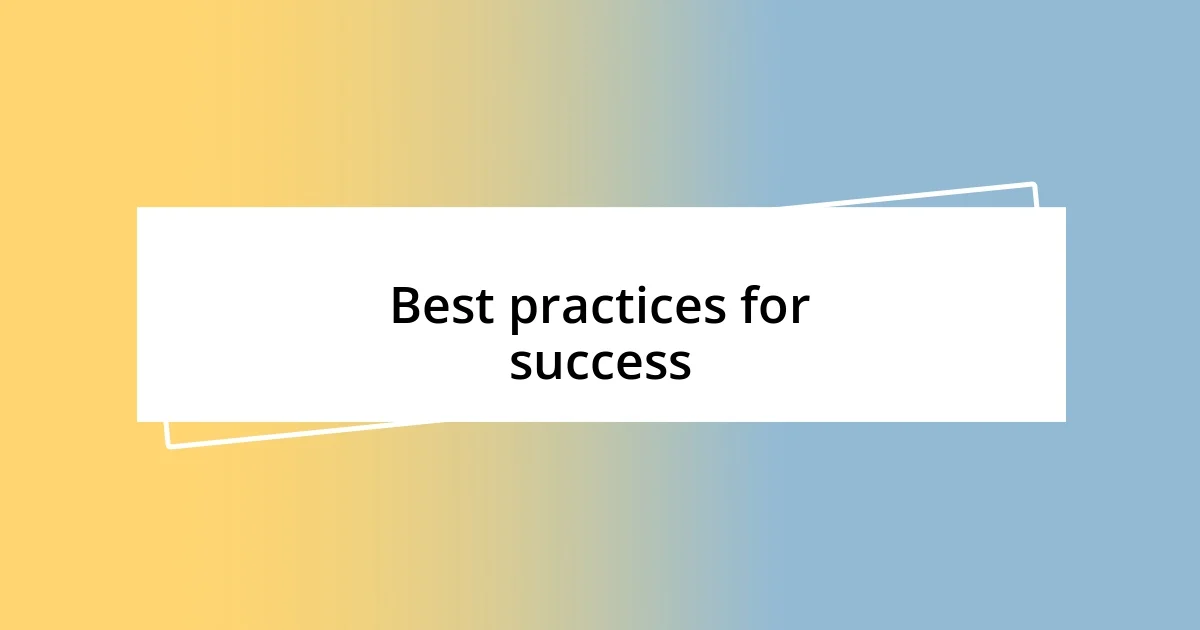 Best practices for success