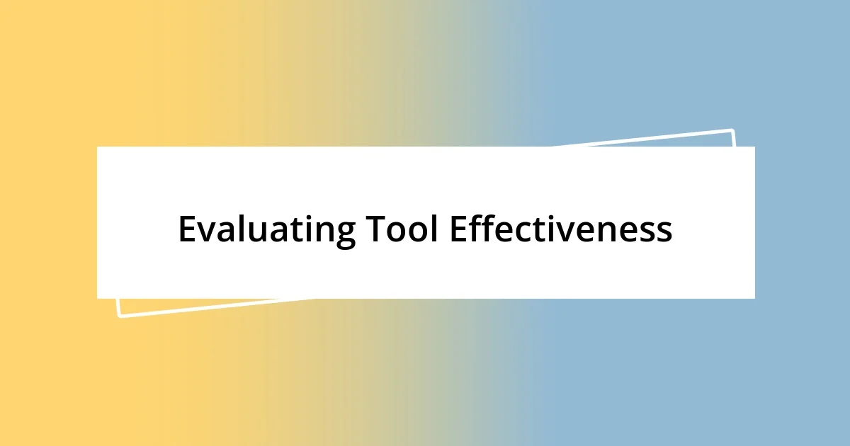 Evaluating Tool Effectiveness