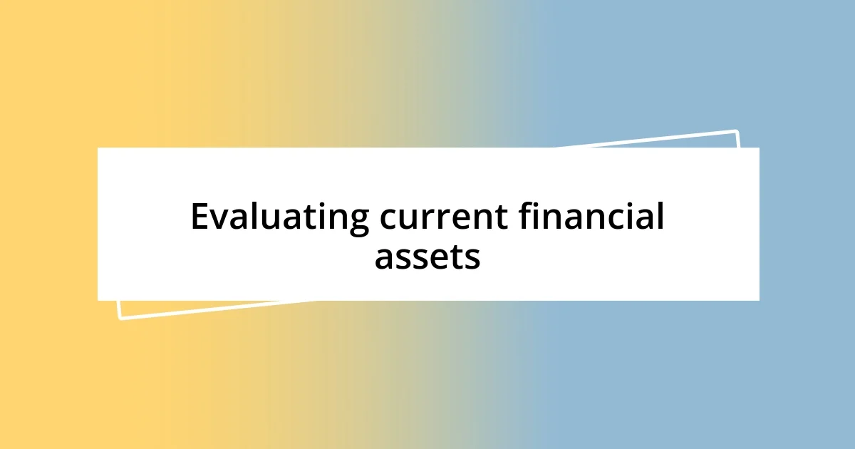 Evaluating current financial assets